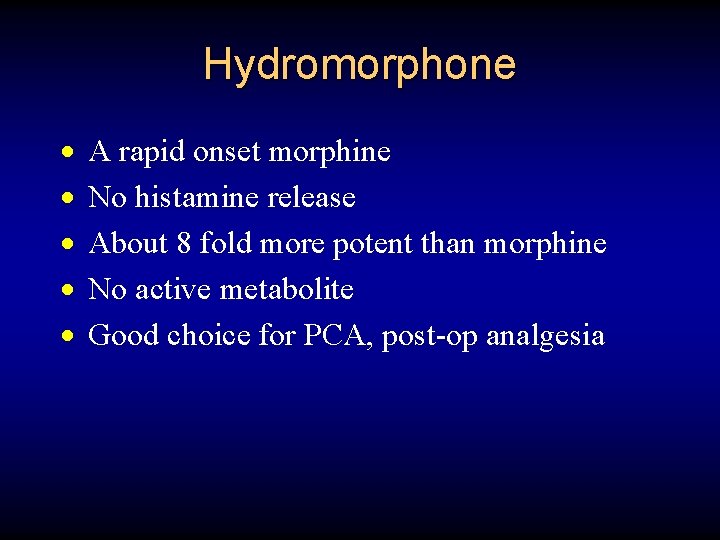 Hydromorphone · · · A rapid onset morphine No histamine release About 8 fold