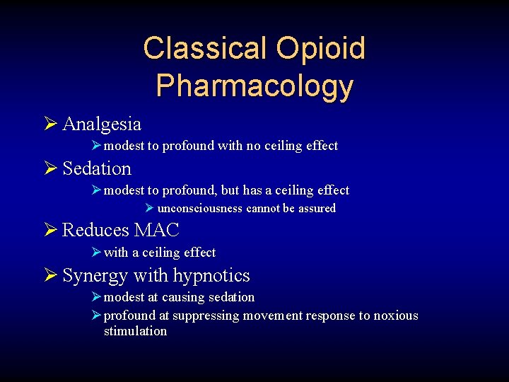 Classical Opioid Pharmacology Ø Analgesia Ø modest to profound with no ceiling effect Ø