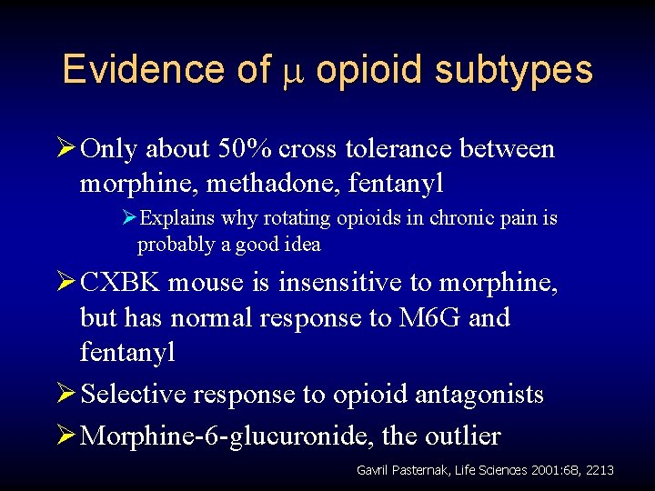 Evidence of opioid subtypes Ø Only about 50% cross tolerance between morphine, methadone, fentanyl