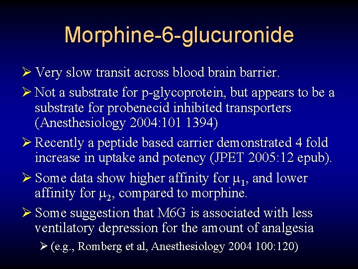 Morphine-6 -glucuronide Ø Very slow transit across blood brain barrier. Ø Not a substrate