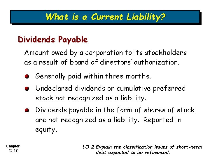 What is a Current Liability? Dividends Payable Amount owed by a corporation to its