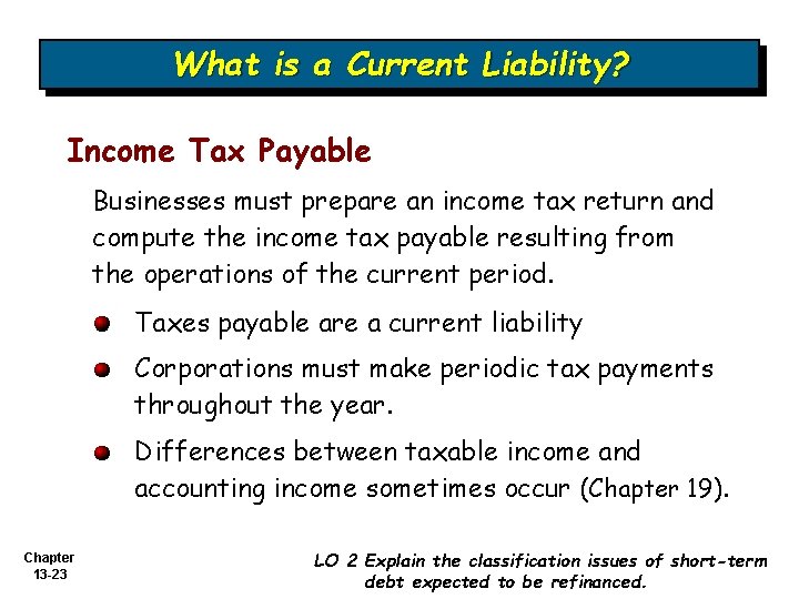 What is a Current Liability? Income Tax Payable Businesses must prepare an income tax