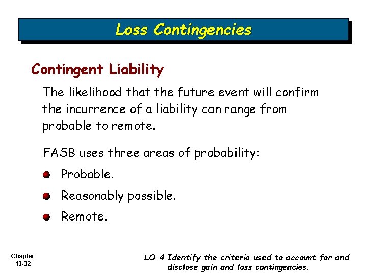 Loss Contingencies Contingent Liability The likelihood that the future event will confirm the incurrence