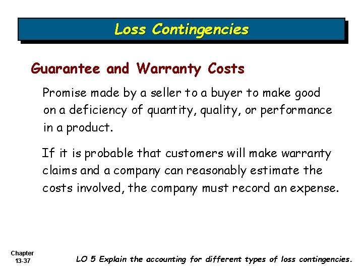 Loss Contingencies Guarantee and Warranty Costs Promise made by a seller to a buyer