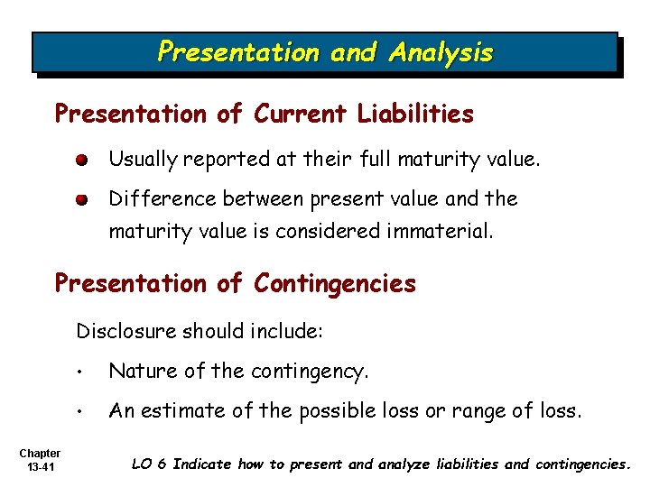 Presentation and Analysis Presentation of Current Liabilities Usually reported at their full maturity value.