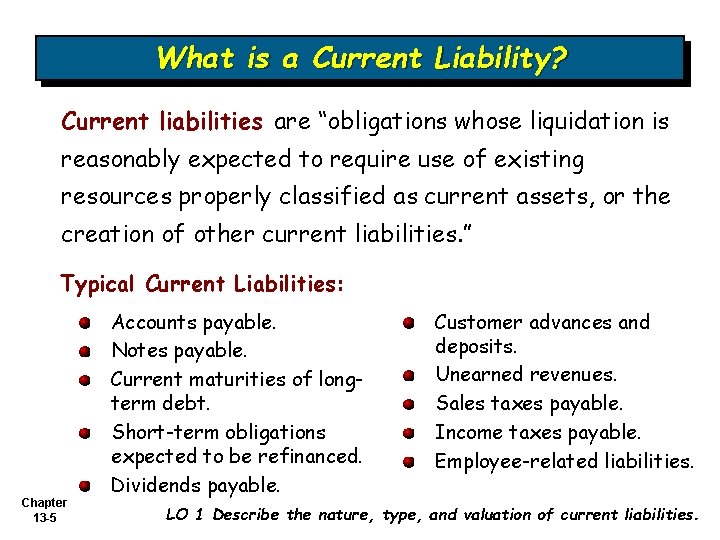 What is a Current Liability? Current liabilities are “obligations whose liquidation is reasonably expected