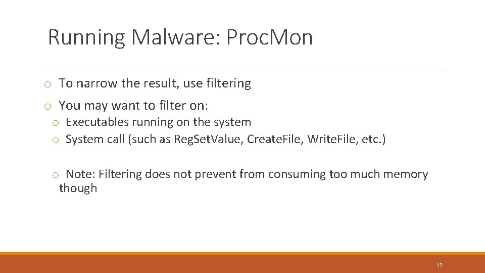 Running Malware: Proc. Mon o To narrow the result, use filtering o You may