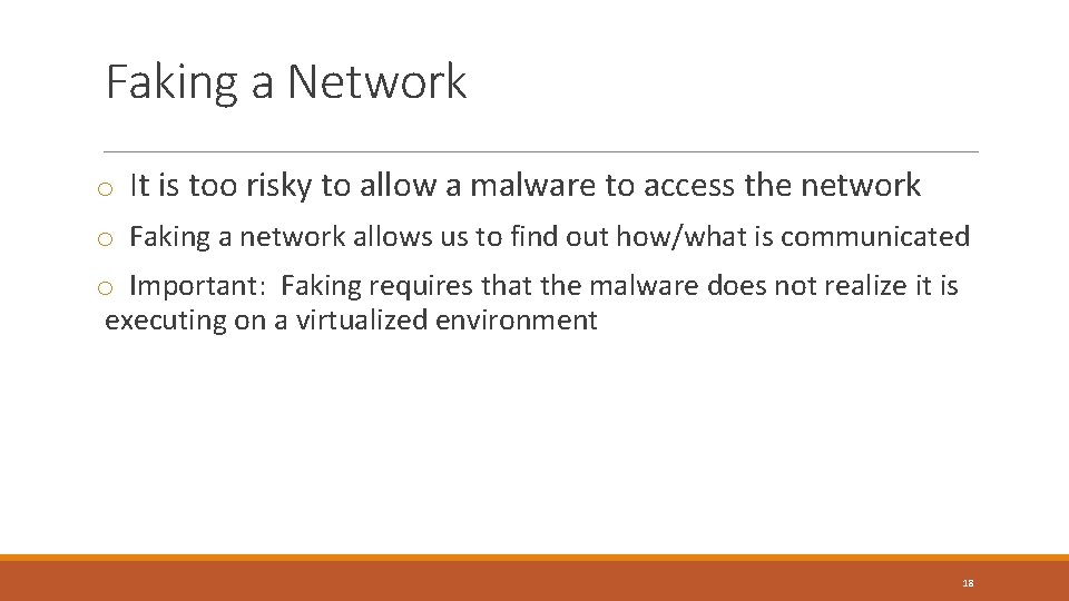 Faking a Network o It is too risky to allow a malware to access