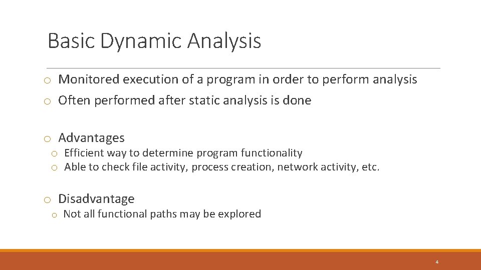 Basic Dynamic Analysis o Monitored execution of a program in order to perform analysis