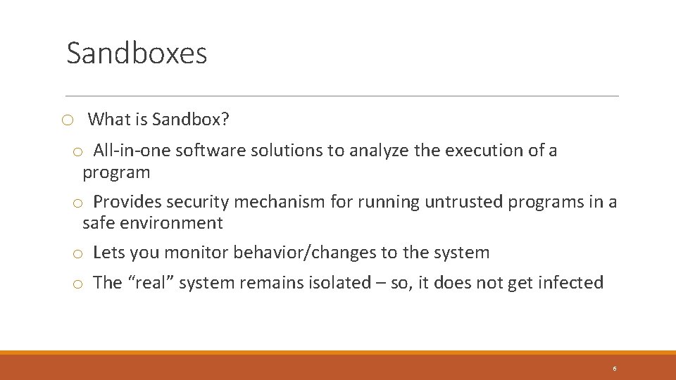 Sandboxes o What is Sandbox? o All-in-one software solutions to analyze the execution of