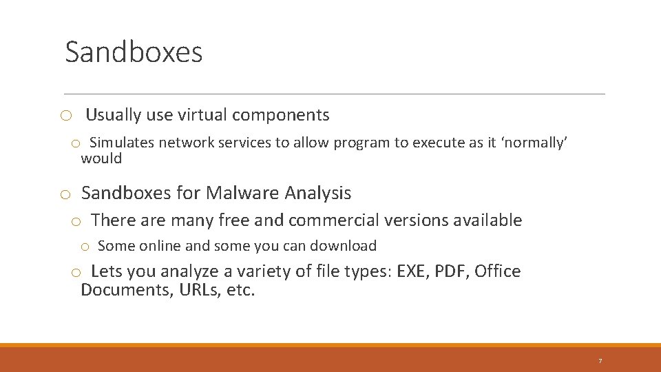 Sandboxes o Usually use virtual components o Simulates network services to allow program to