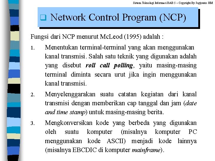 Sistem Teknologi Informasi BAB 5 – Copyright By Jogiyanto HM q Network Control Program