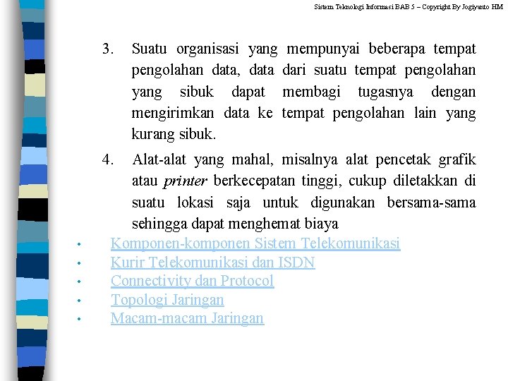 Sistem Teknologi Informasi BAB 5 – Copyright By Jogiyanto HM 3. 4. • •