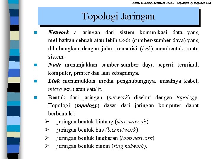 Sistem Teknologi Informasi BAB 5 – Copyright By Jogiyanto HM Topologi Jaringan n n