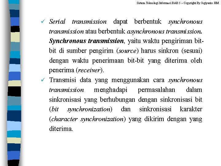 Sistem Teknologi Informasi BAB 5 – Copyright By Jogiyanto HM Serial transmission dapat berbentuk