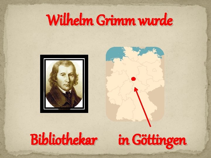 Wilhelm Grimm wurde Bibliothekar in Göttingen 