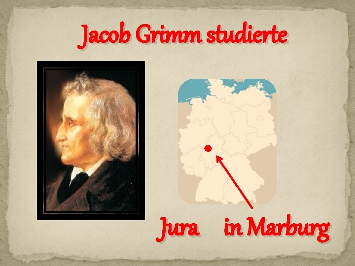 Jacob Grimm studierte Jura in Marburg 