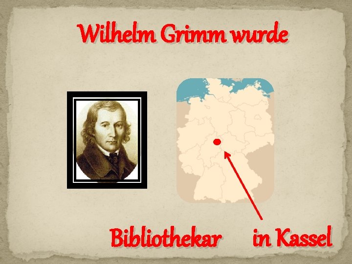 Wilhelm Grimm wurde Bibliothekar in Kassel 