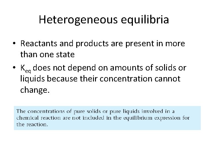 Heterogeneous equilibria • Reactants and products are present in more than one state •