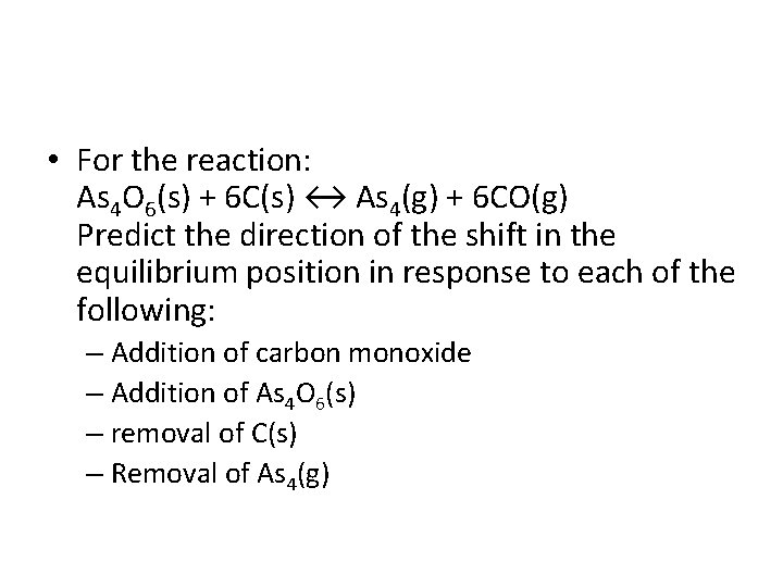  • For the reaction: As 4 O 6(s) + 6 C(s) ↔ As