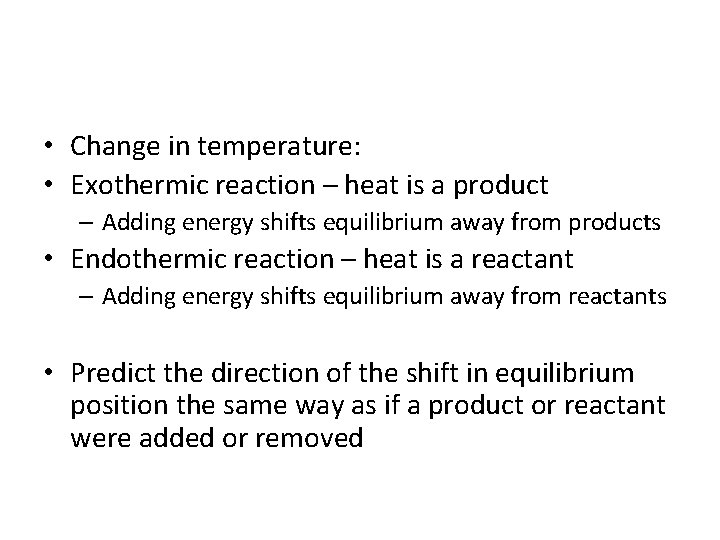  • Change in temperature: • Exothermic reaction – heat is a product –