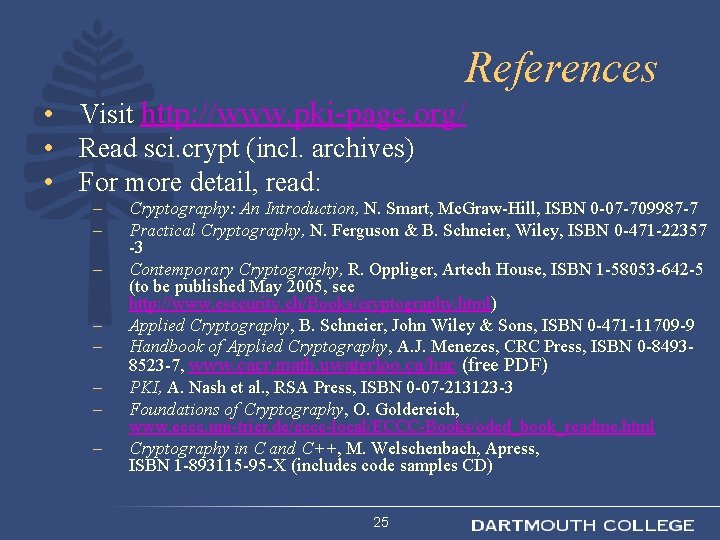 References • Visit http: //www. pki-page. org/ • Read sci. crypt (incl. archives) •