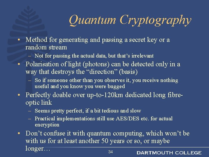 Quantum Cryptography • Method for generating and passing a secret key or a random