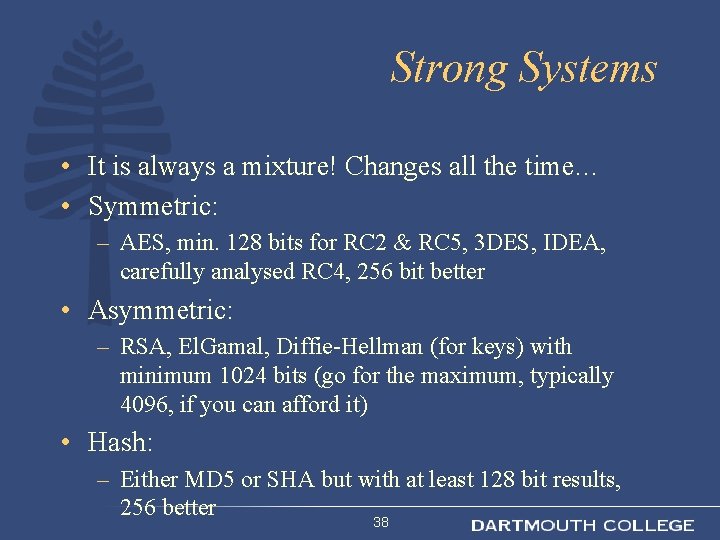 Strong Systems • It is always a mixture! Changes all the time… • Symmetric: