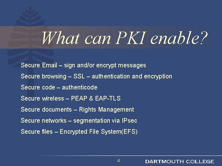 What can PKI enable? Secure Email – sign and/or encrypt messages Secure browsing –