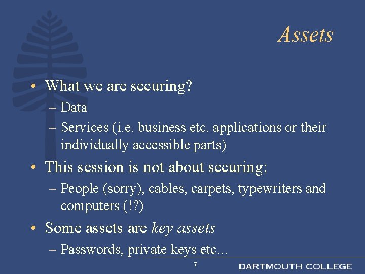 Assets • What we are securing? – Data – Services (i. e. business etc.