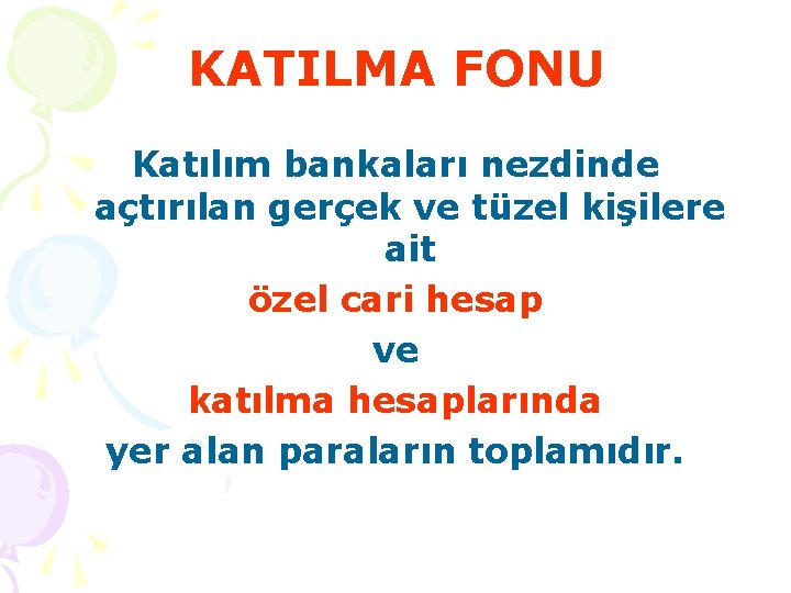 KATILMA FONU Katılım bankaları nezdinde açtırılan gerçek ve tüzel kişilere ait özel cari hesap