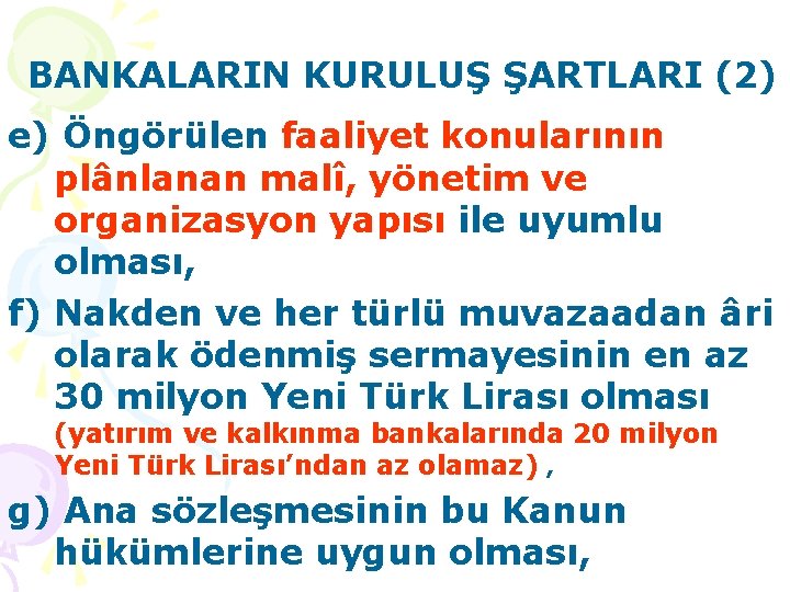 BANKALARIN KURULUŞ ŞARTLARI (2) e) Öngörülen faaliyet konularının plânlanan malî, yönetim ve organizasyon yapısı