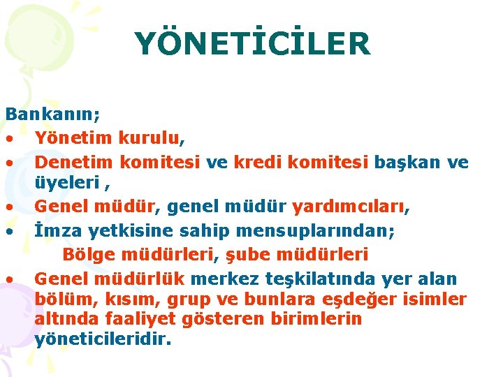 YÖNETİCİLER Bankanın; • Yönetim kurulu, • Denetim komitesi ve kredi komitesi başkan ve üyeleri