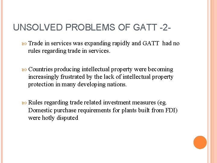 UNSOLVED PROBLEMS OF GATT -2 Trade in services was expanding rapidly and GATT had