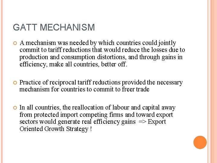 GATT MECHANISM A mechanism was needed by which countries could jointly commit to tariff
