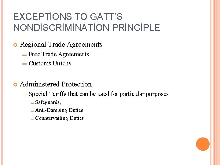 EXCEPTİONS TO GATT’S NONDİSCRİMİNATİON PRİNCİPLE Regional Trade Agreements Þ Free Trade Agreements Þ Customs