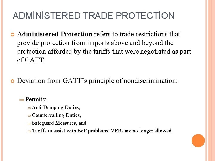 ADMİNİSTERED TRADE PROTECTİON Administered Protection refers to trade restrictions that provide protection from imports