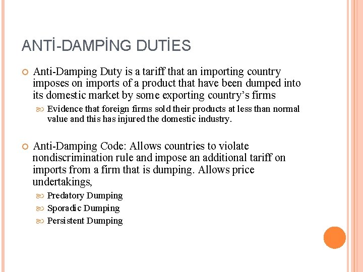 ANTİ-DAMPİNG DUTİES Anti-Damping Duty is a tariff that an importing country imposes on imports
