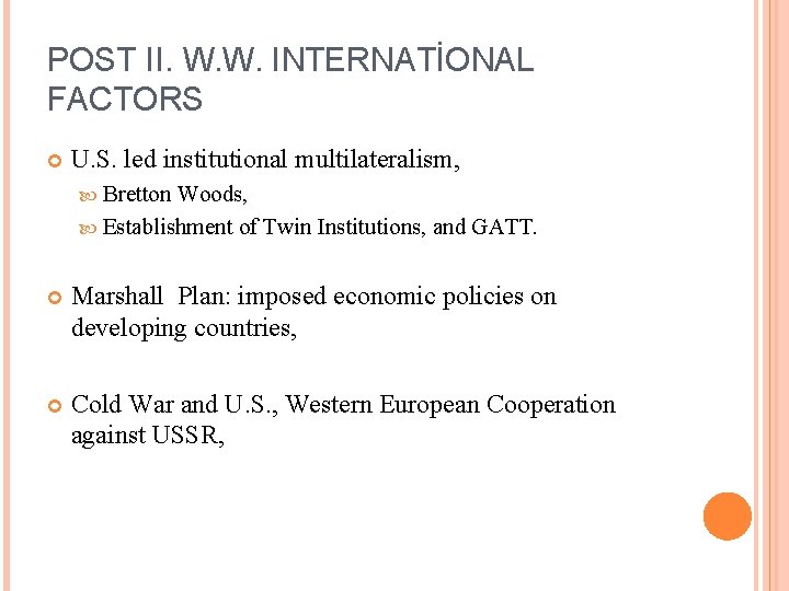 POST II. W. W. INTERNATİONAL FACTORS U. S. led institutional multilateralism, Bretton Woods, Establishment