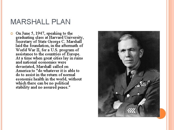 MARSHALL PLAN On June 5, 1947, speaking to the graduating class at Harvard University,
