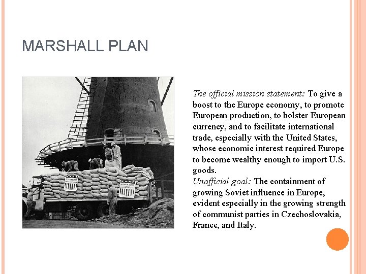 MARSHALL PLAN The official mission statement: To give a boost to the Europe economy,