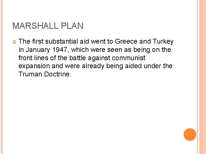MARSHALL PLAN The first substantial aid went to Greece and Turkey in January 1947,