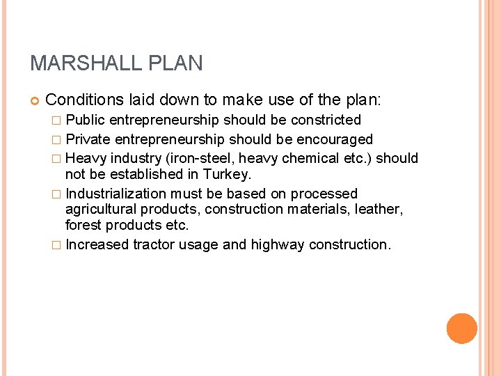 MARSHALL PLAN Conditions laid down to make use of the plan: � Public entrepreneurship