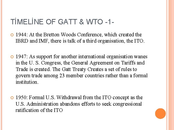 TİMELİNE OF GATT & WTO -1 1944: At the Bretton Woods Conference, which created