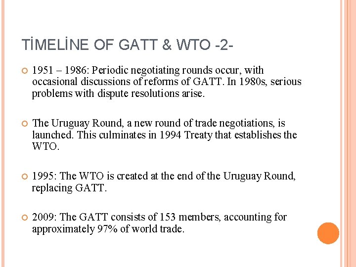 TİMELİNE OF GATT & WTO -2 1951 – 1986: Periodic negotiating rounds occur, with