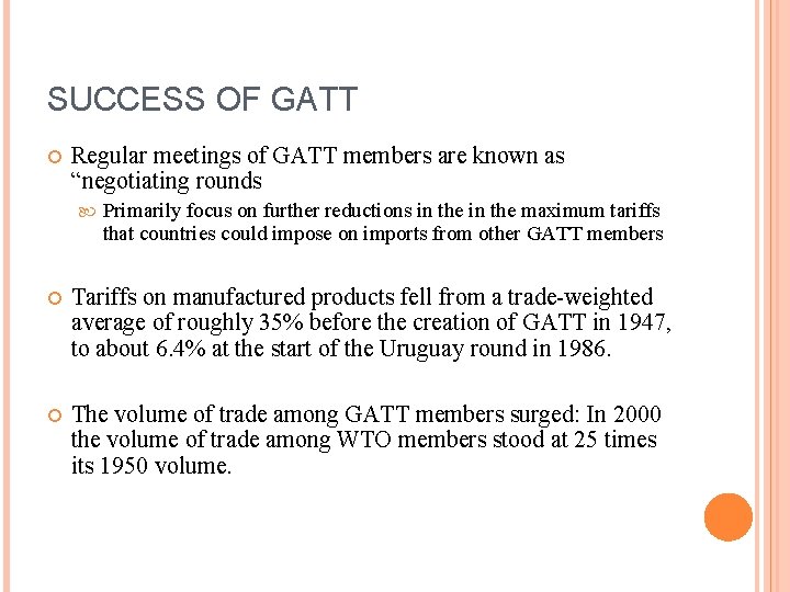 SUCCESS OF GATT Regular meetings of GATT members are known as “negotiating rounds Primarily