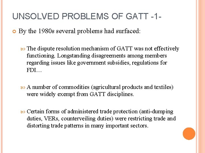 UNSOLVED PROBLEMS OF GATT -1 By the 1980 s several problems had surfaced: The