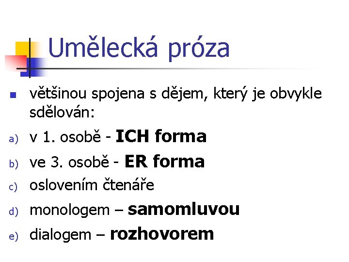 Umělecká próza n a) většinou spojena s dějem, který je obvykle sdělován: v 1.