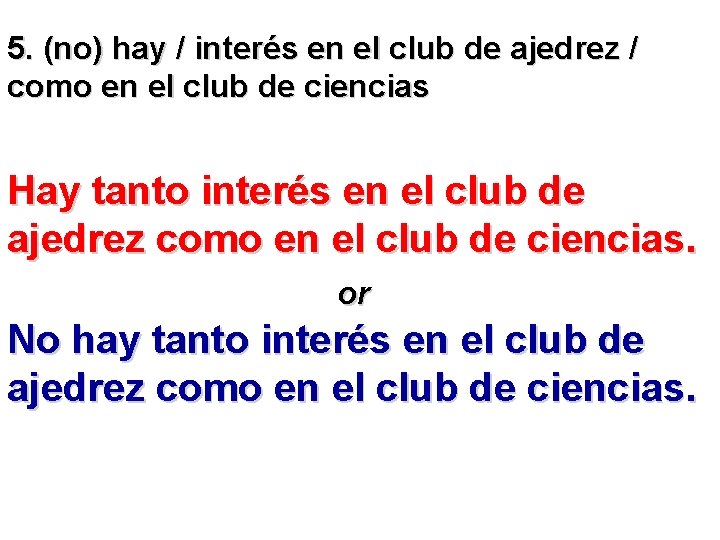 5. (no) hay / interés en el club de ajedrez / como en el