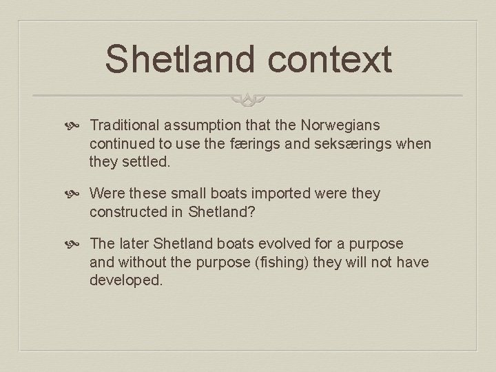 Shetland context Traditional assumption that the Norwegians continued to use the færings and seksærings